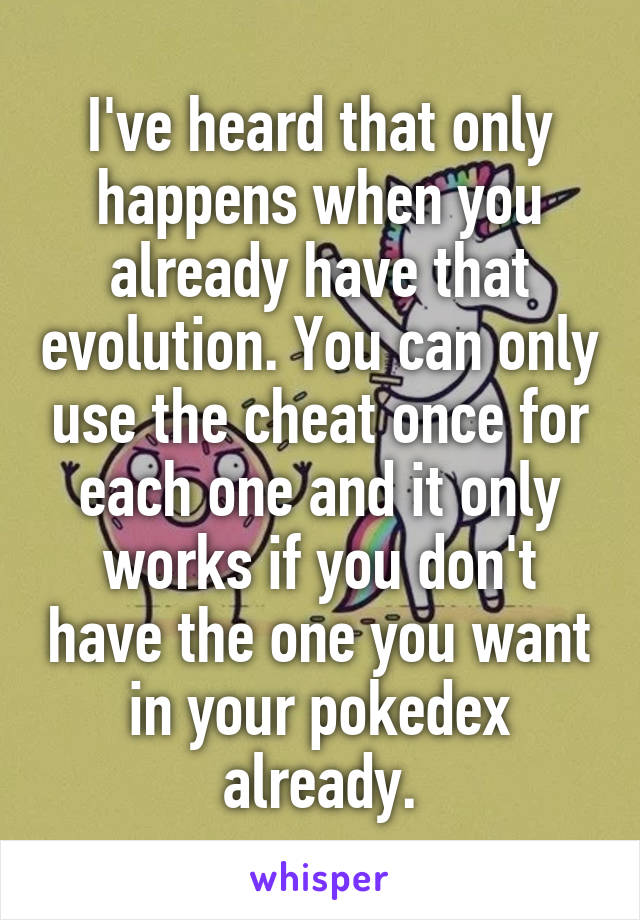 I've heard that only happens when you already have that evolution. You can only use the cheat once for each one and it only works if you don't have the one you want in your pokedex already.