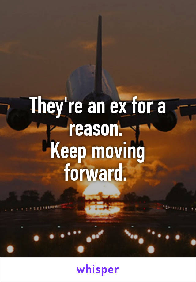They're an ex for a reason. 
Keep moving forward. 