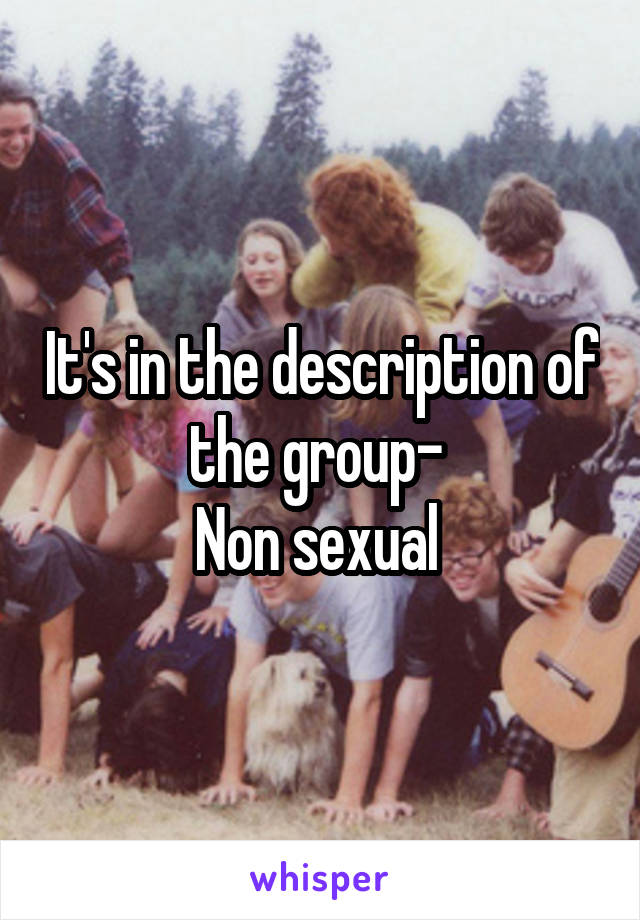 It's in the description of the group- 
Non sexual 