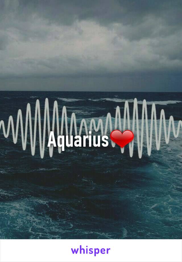 Aquarius❤