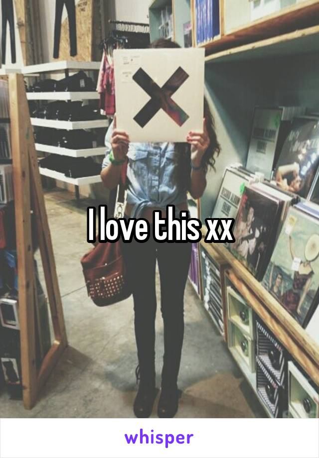 I love this xx