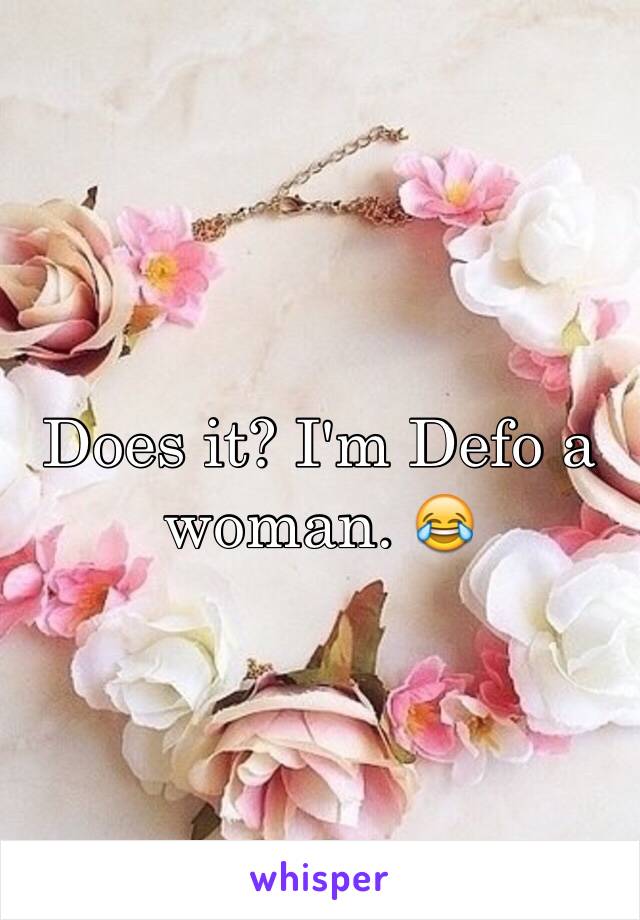 Does it? I'm Defo a woman. 😂