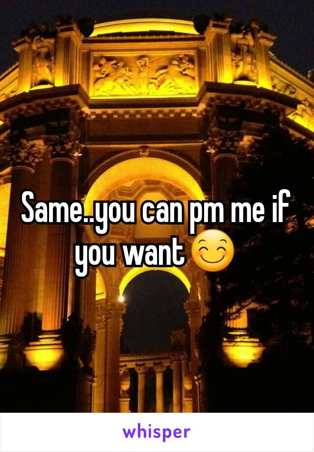 Same..you can pm me if you want😊