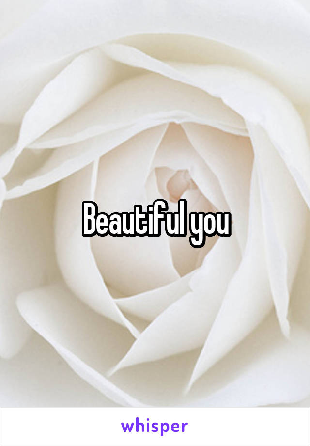 Beautiful you