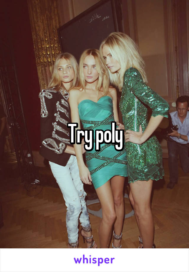 Try poly