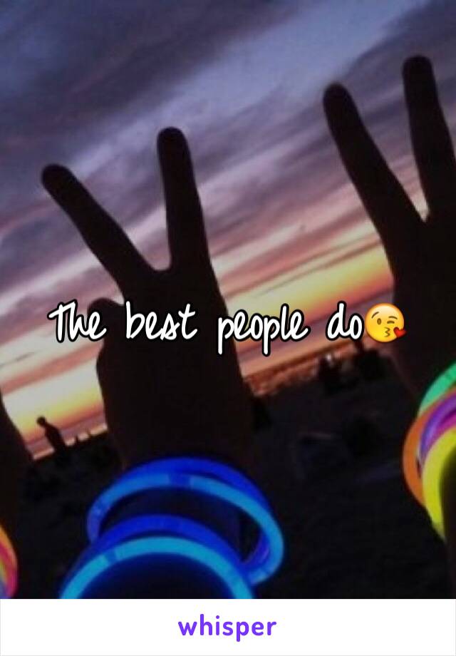 The best people do😘