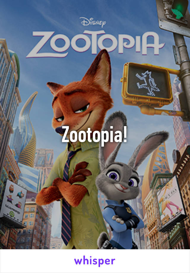 Zootopia!