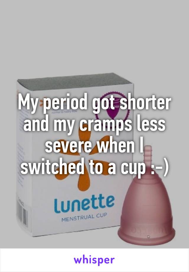 My period got shorter and my cramps less severe when I switched to a cup :-)