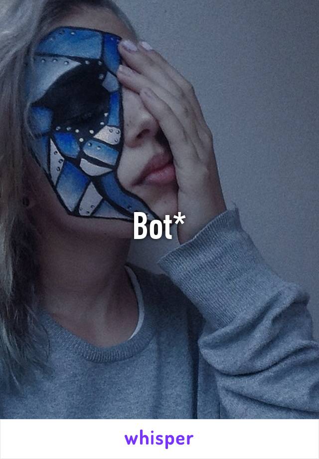 Bot*