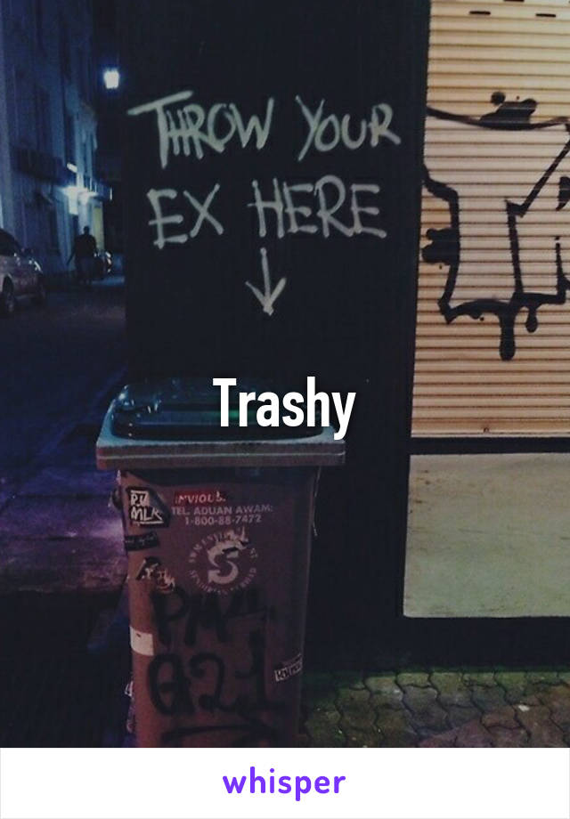 Trashy