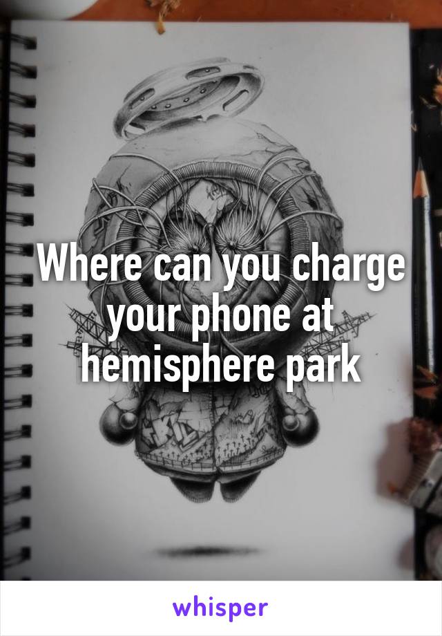 Where can you charge your phone at hemisphere park