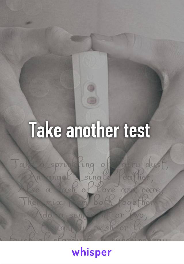 Take another test 