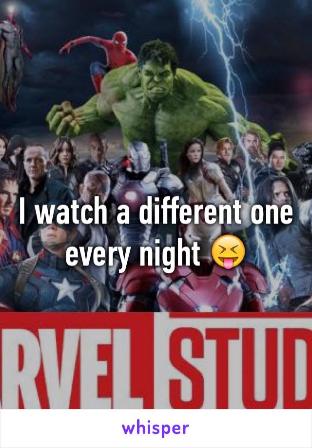 I watch a different one every night 😝