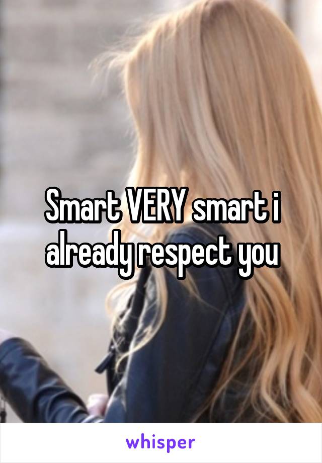 Smart VERY smart i already respect you