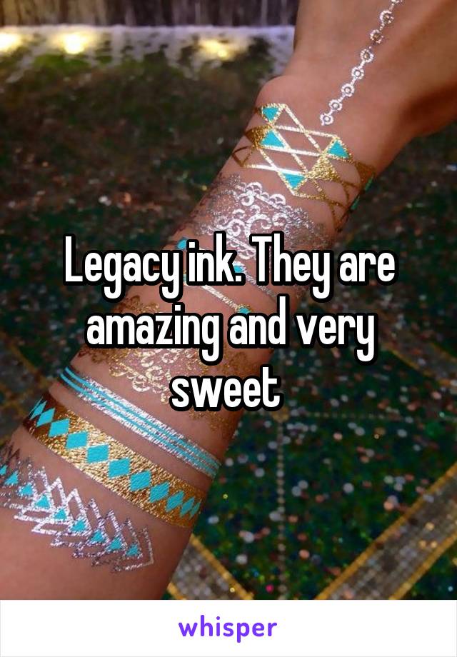 Legacy ink. They are amazing and very sweet 