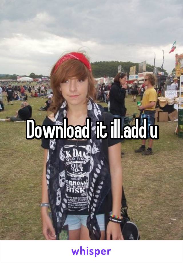 Download  it ill.add u