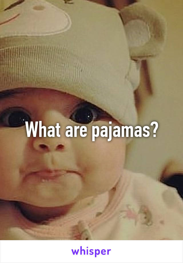 What are pajamas?