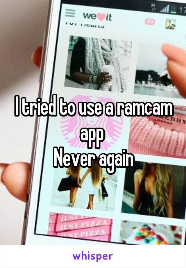 I tried to use a ramcam app 
Never again