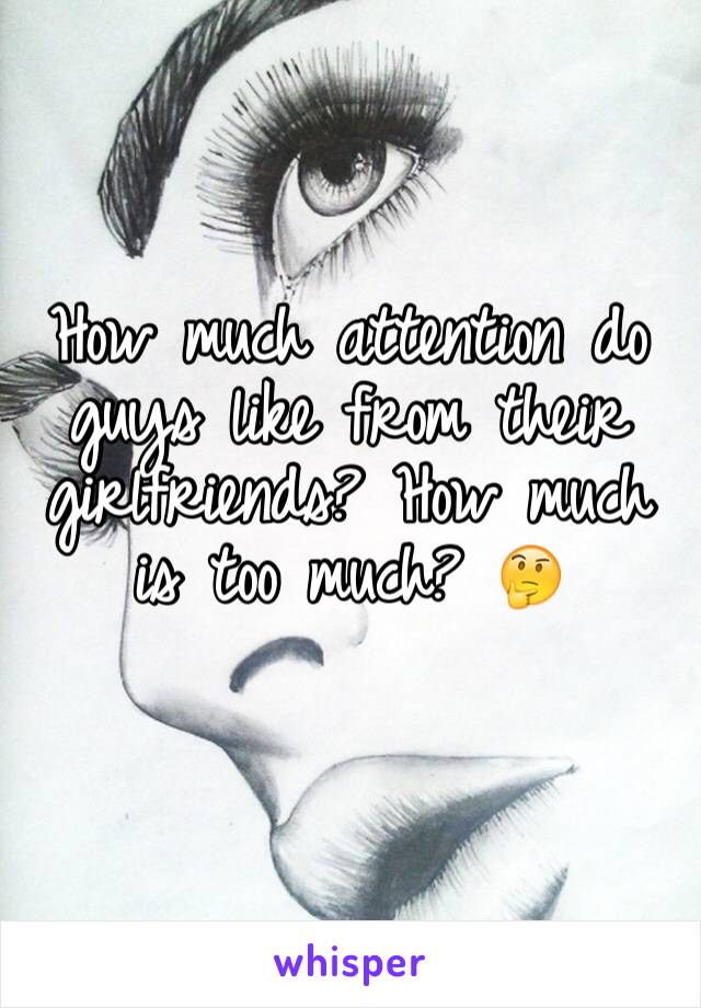 How much attention do guys like from their girlfriends? How much is too much? 🤔
