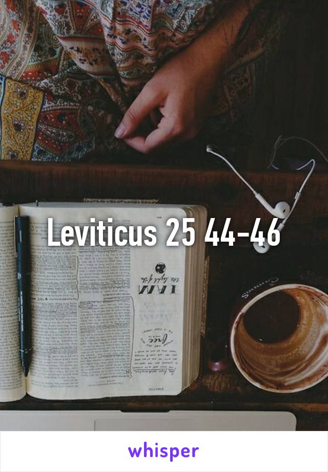 Leviticus 25 44-46