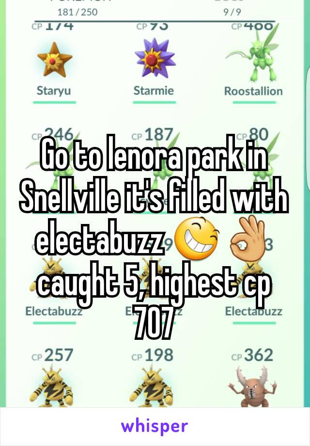 Go to lenora park in Snellville it's filled with electabuzz 😆👌caught 5, highest cp 707