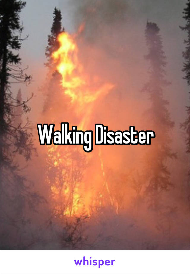 Walking Disaster