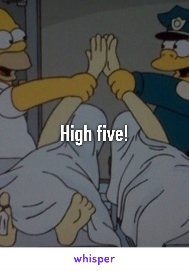 High five!