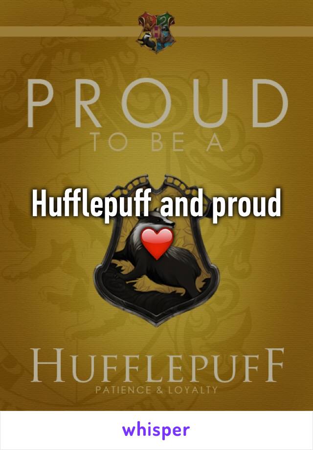 Hufflepuff and proud ❤️