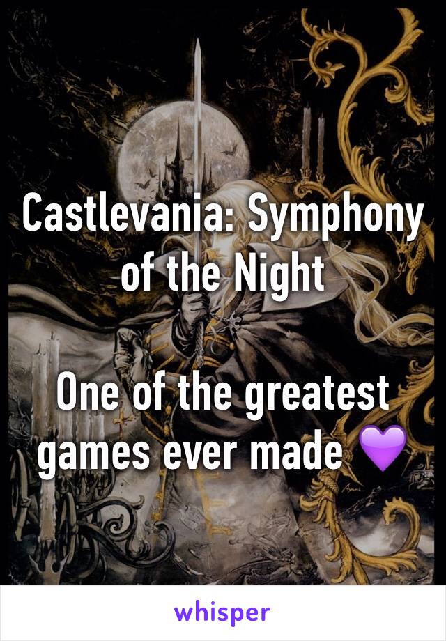 Castlevania: Symphony of the Night

One of the greatest games ever made 💜