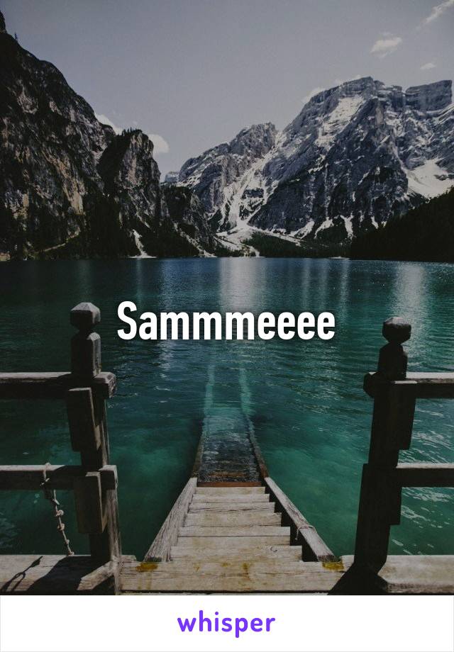 Sammmeeee