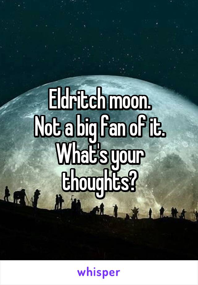 Eldritch moon.
Not a big fan of it.
What's your thoughts?