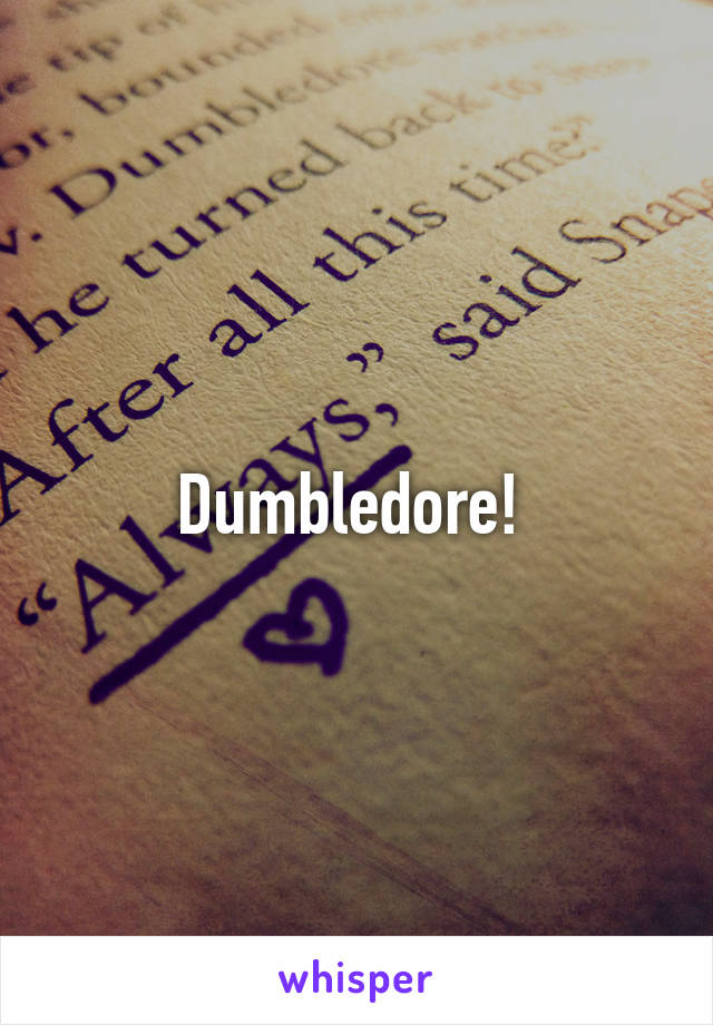 Dumbledore! 