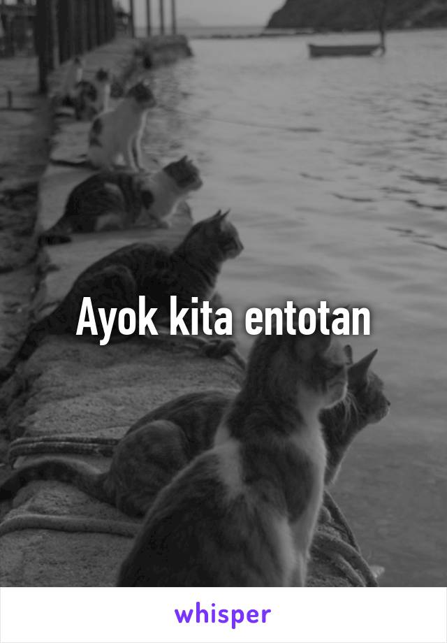 Ayok kita entotan