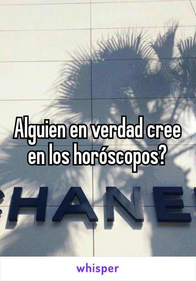 Alguien en verdad cree en los horóscopos?