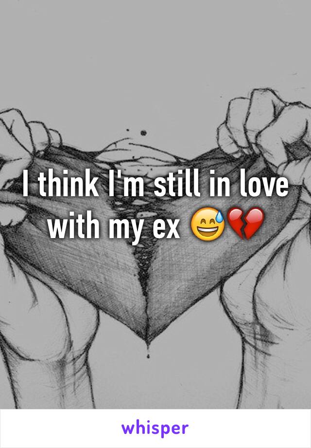 I think I'm still in love with my ex 😅💔 