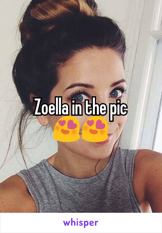 Zoella in the pic 😍😍