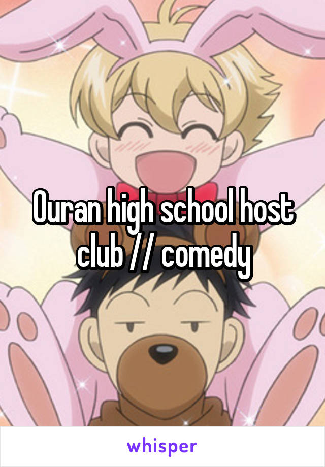 Ouran high school host club // comedy