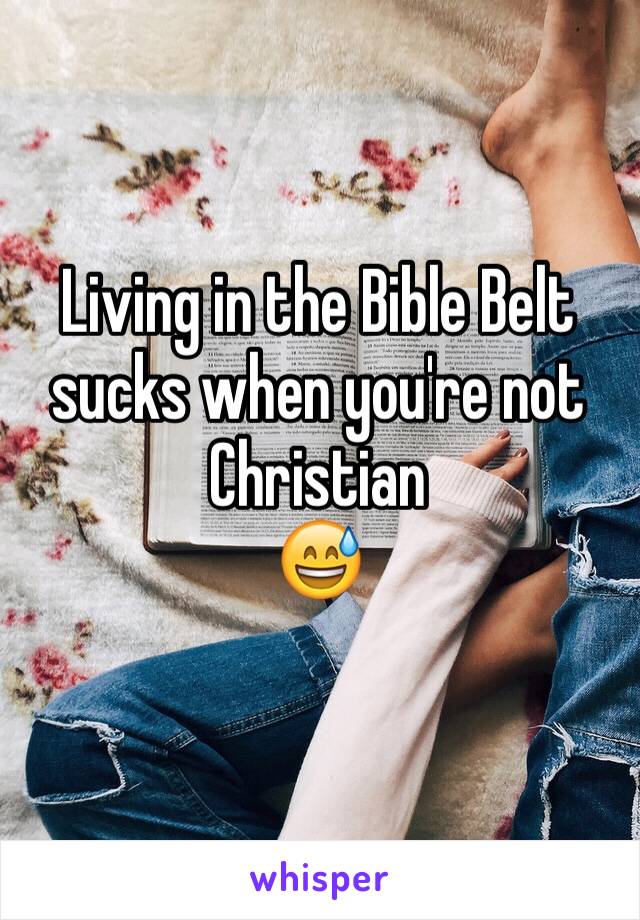 Living in the Bible Belt sucks when you're not Christian
😅