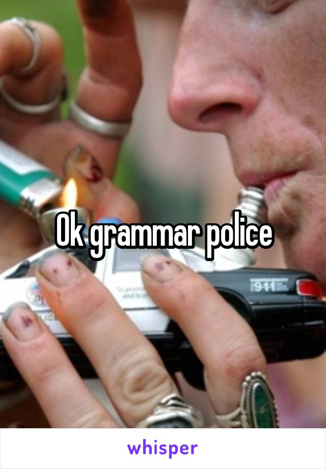 Ok grammar police