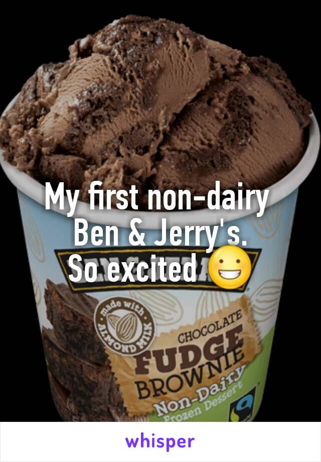 My first non-dairy 
Ben & Jerry's.
So excited 😀