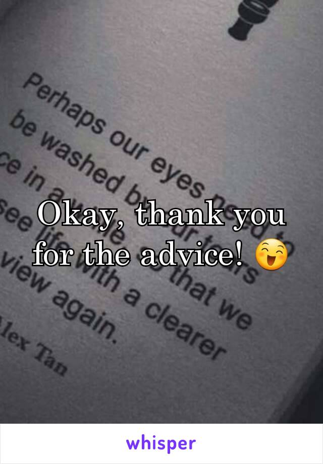 Okay, thank you for the advice! 😄