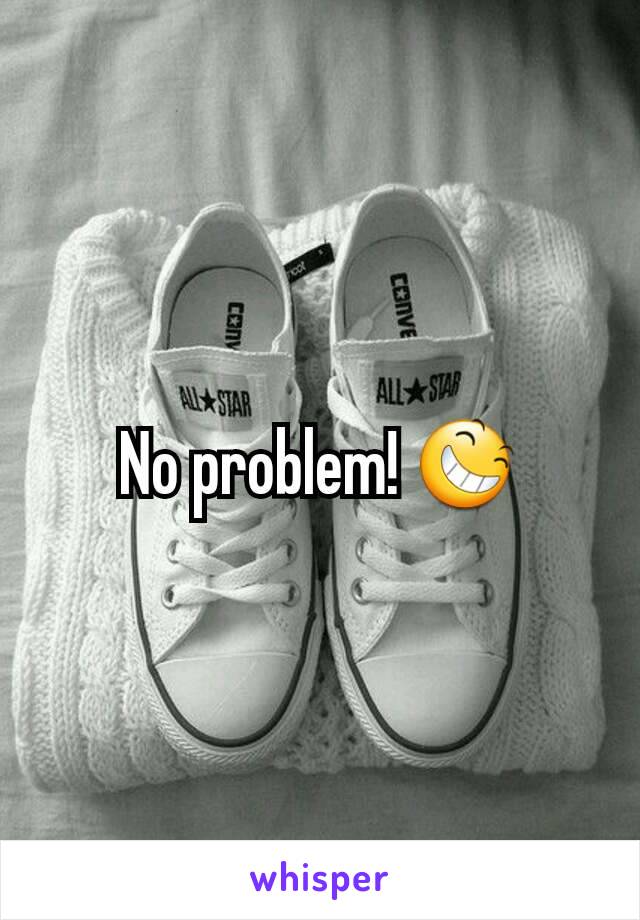 No problem! 😆