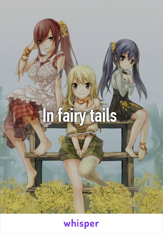 In fairy tails 