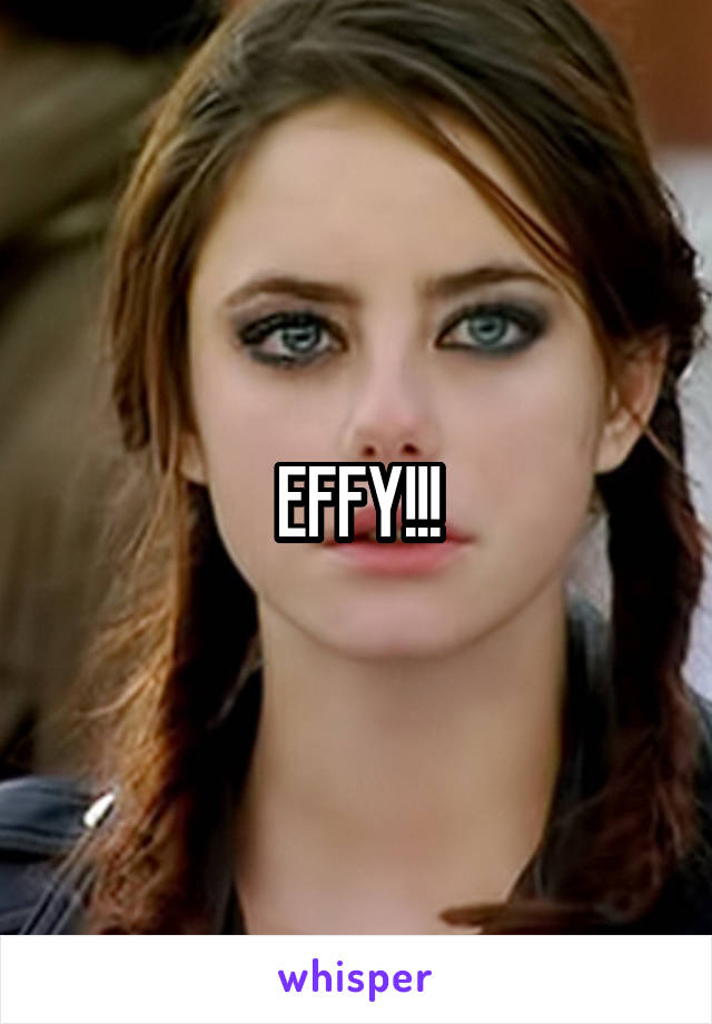 EFFY!!!