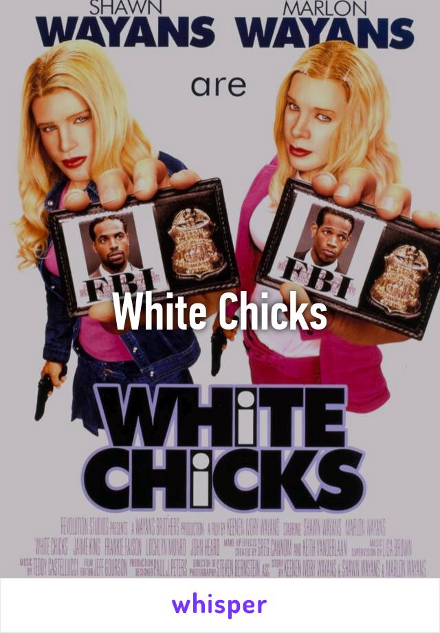 White Chicks