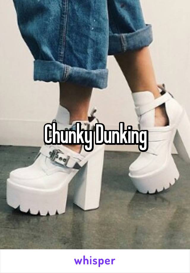 Chunky Dunking