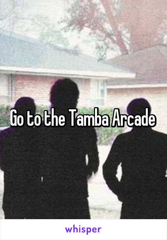 Go to the Tamba Arcade 