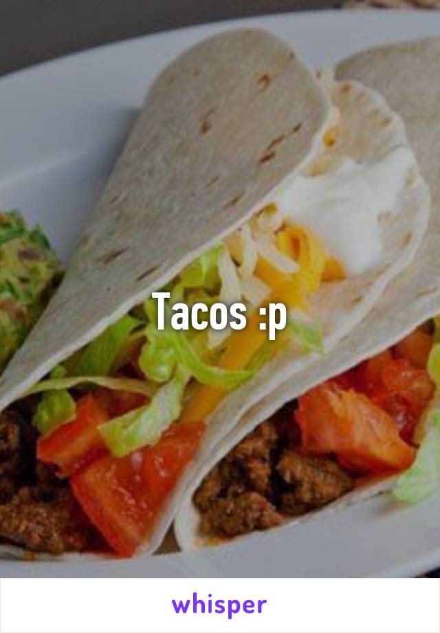 Tacos :p