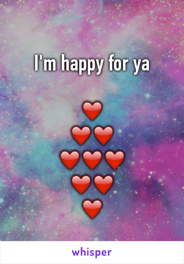 I'm happy for ya

❤️
❤️❤️
❤️❤️❤️
❤️❤️
❤️