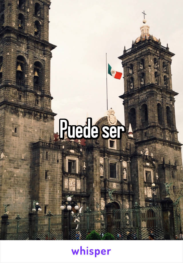 Puede ser